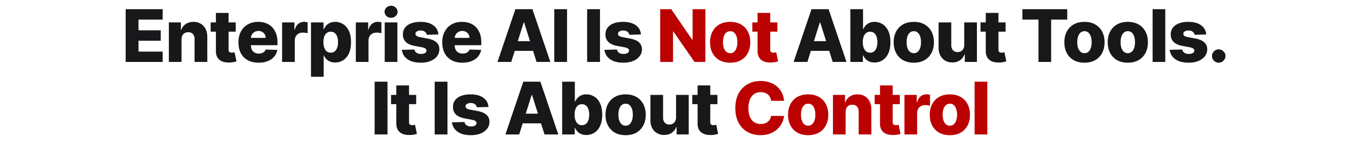 Enterprise AI Is Not About Tools. It Is About Control
